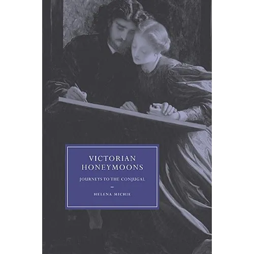 Victorian Honeymoons: Journeys to the Conjugal - Paperback