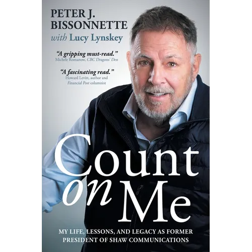 Count on Me: My Life, Lessons, and Legacy as Former President of Shaw Communications - Paperback