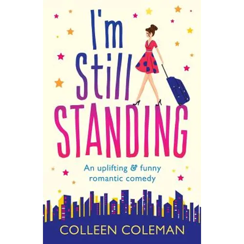 I'm Still Standing: A feel good, laugh out loud romantic comedy - Paperback