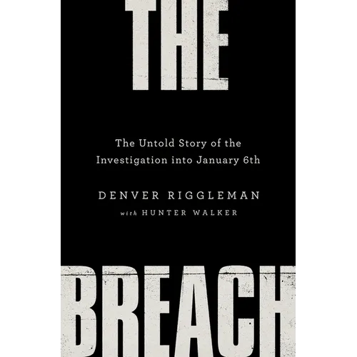 The Breach: The Untold Story of the Investigation Into January 6th - Hardcover