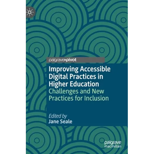Improving Accessible Digital Practices in Higher Education: Challenges and New Practices for Inclusion - Hardcover