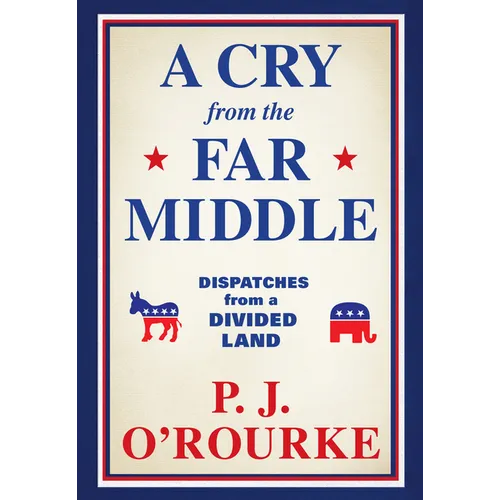 A Cry from the Far Middle: Dispatches from a Divided Land - Hardcover