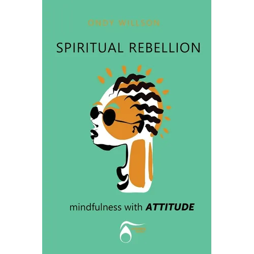 SPIRITUAL REBELLION mindfulness with ATTITUDE - Paperback