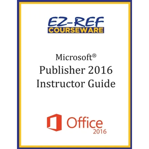Microsoft Publisher 2016: Overview: Instructor Guide (Black & White) - Paperback
