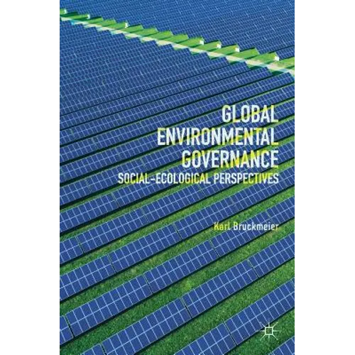 Global Environmental Governance: Social-Ecological Perspectives - Hardcover