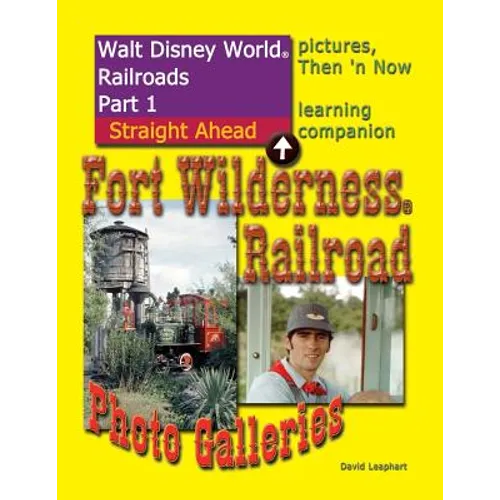 Walt Disney World Railroads Part 1 Fort Wilderness Railroad Photo Galleries - Paperback