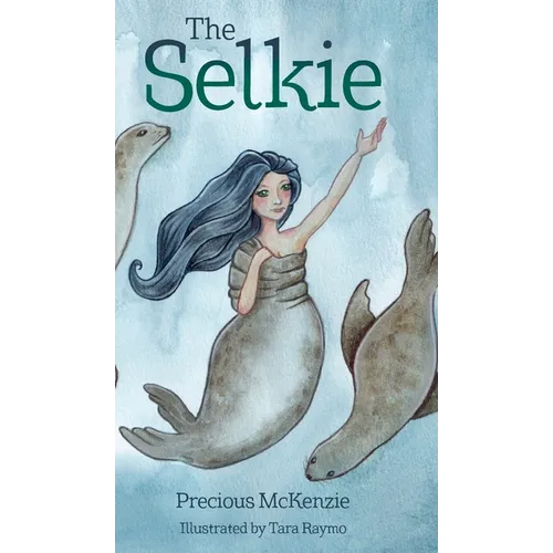 The Selkie: Celtic Mythology - Hardcover