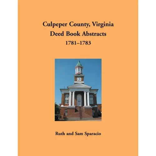 Culpeper County, Virginia Deed Book Abstracts 1781-1783 - Paperback