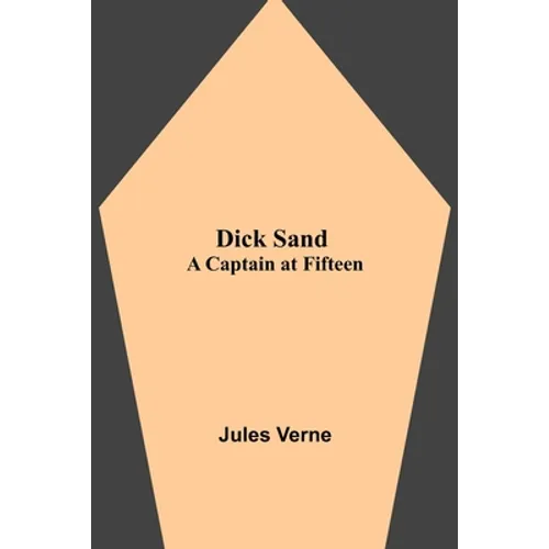 Dick Sand: A Captain At Fifteen - Paperback