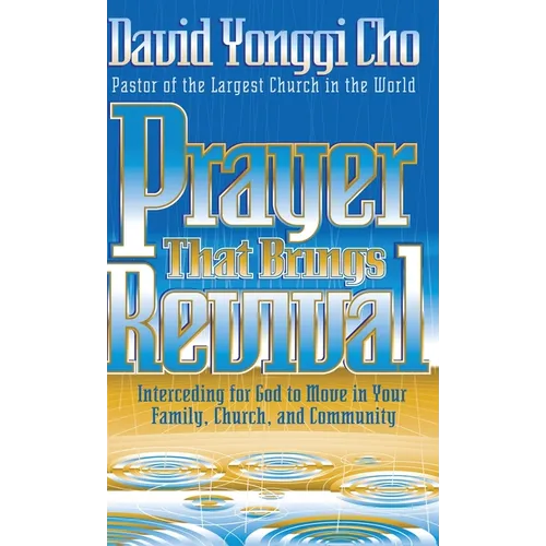 Prayer That Brings Revival: Interceding for God to Move in Your Family, Church, and Community - Hardcover