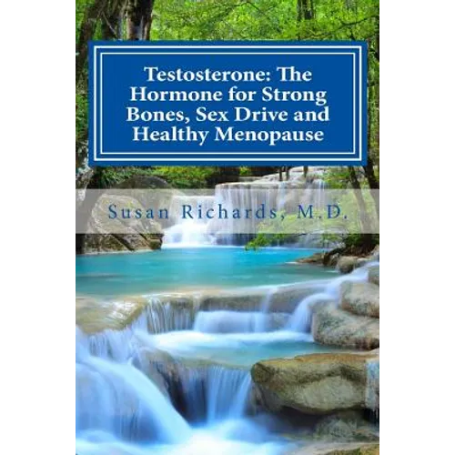 Testosterone: The Hormone for Strong Bones, Sex Drive and Healthy Menopause - Paperback
