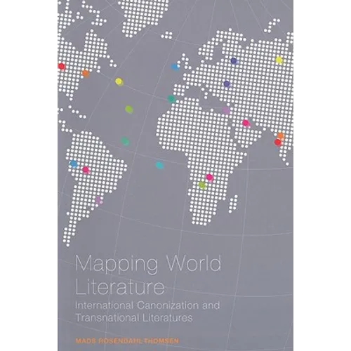 Mapping World Literature: International Canonization and Transnational Literatures - Paperback