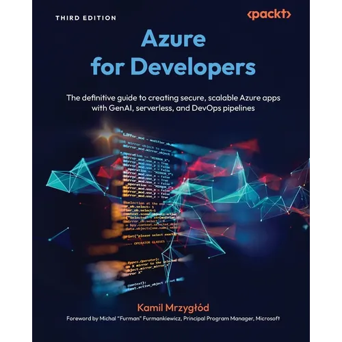 Azure for Developers - Third Edition: The definitive guide to creating secure, scalable Azure apps with GenAI, serverless, and DevOps pipelines - Paperback