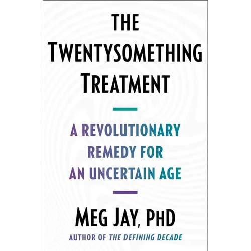 The Twentysomething Treatment: A Revolutionary Remedy for an Uncertain Age - Hardcover