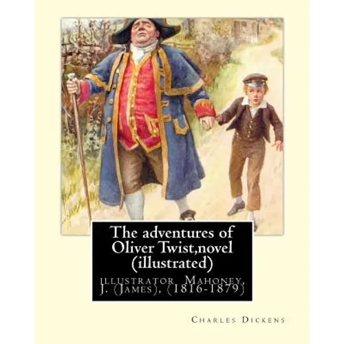 The adventures of Oliver Twist, By Charles Dickens and J. Mahoney (illustrator): illustrator Mahoney, J. (James), (1816-1879) - Paperback