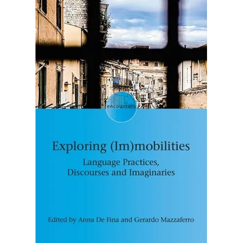 Exploring (Im)Mobilities: Language Practices, Discourses and Imaginaries - Paperback