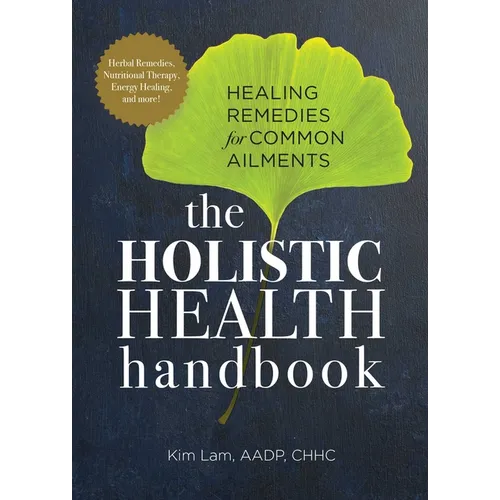 The Holistic Health Handbook: Healing Remedies for Common Ailments - Paperback