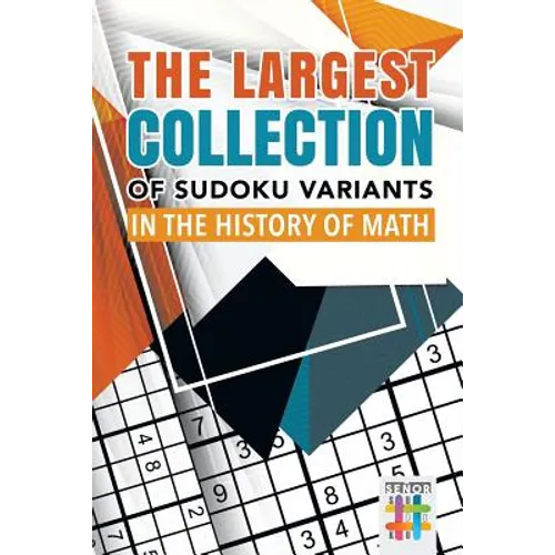 The Largest Collection of Sudoku Variants in the History of Math - Paperback