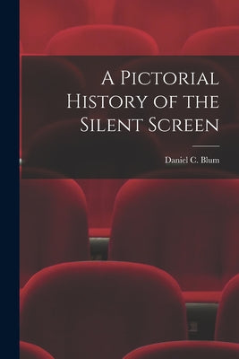 A Pictorial History of the Silent Screen - Paperback