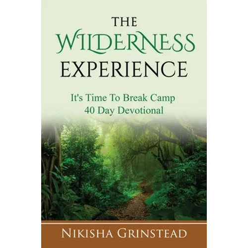 The Wilderness Experience It's Time To Break Camp 40 Day Devotional - Paperback