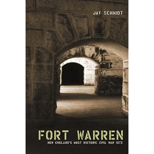 Fort Warren: New England's Most Historic Civil War Site - Paperback