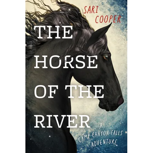 The Horse of the River: A Camp Canyon Falls Adventure - Paperback