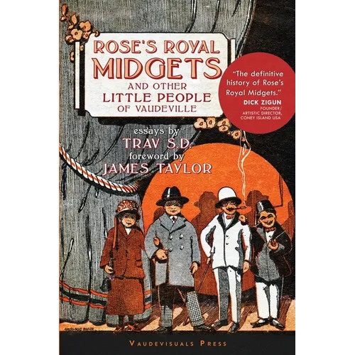 Rose's Royal Midgets and Other Little People of Vaudeville - Paperback