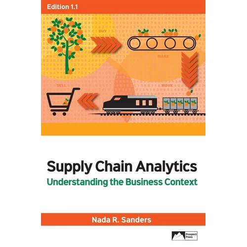 Supply Chain Analytics: Understanding the Business Context, Edition 1.1 - Paperback