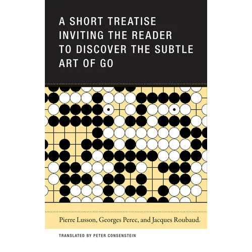 A Short Treatise Inviting the Reader to Discover the Subtle Art of Go - Paperback