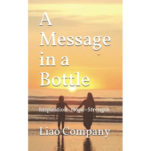 A Message in a Bottle: What We Need in Life Inspiration, Hope, Connection, and Resilience - Paperback