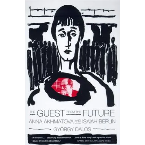 The Guest from the Future: Anna Akhmatova and Isaiah Berlin - Paperback