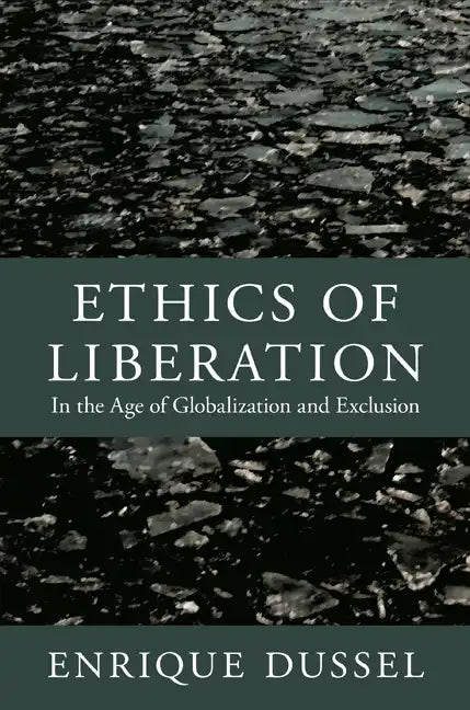 Ethics of Liberation: In the Age of Globalization and Exclusion - Paperback