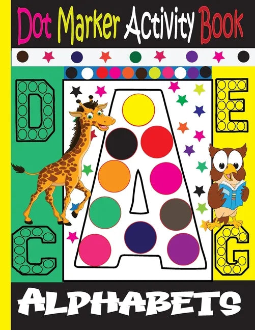 Alphabet Dot Marker Activity Book: Dot marker ABC Alphabet Activity Book for Kids / Dot Markers Activity Book Easy Guided Big Dots / - Paperback