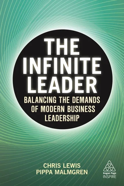 The Infinite Leader: Balancing the Demands of Modern Business Leadership - Paperback