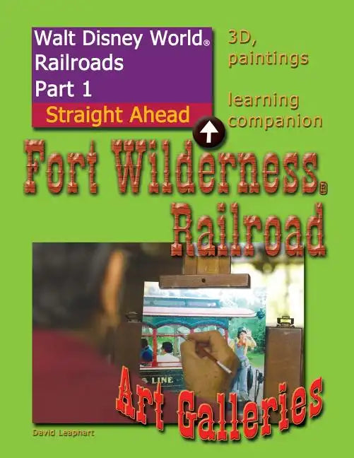 Walt Disney World Railroads Part 1 Fort Wilderness Railroad Art Galleries - Paperback