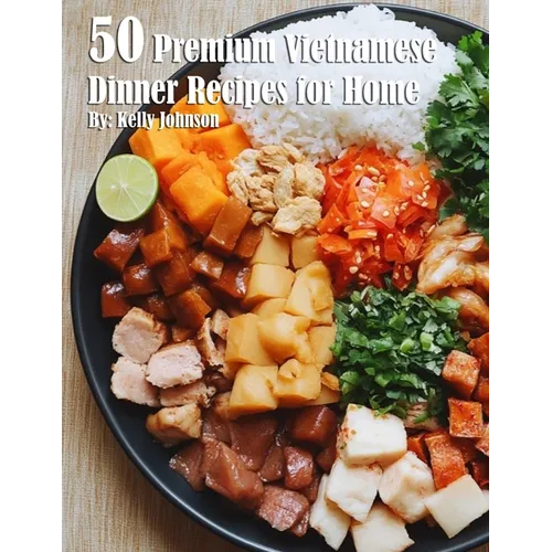 50 Premium Vietnamese Dinner Recipes for Home - Paperback