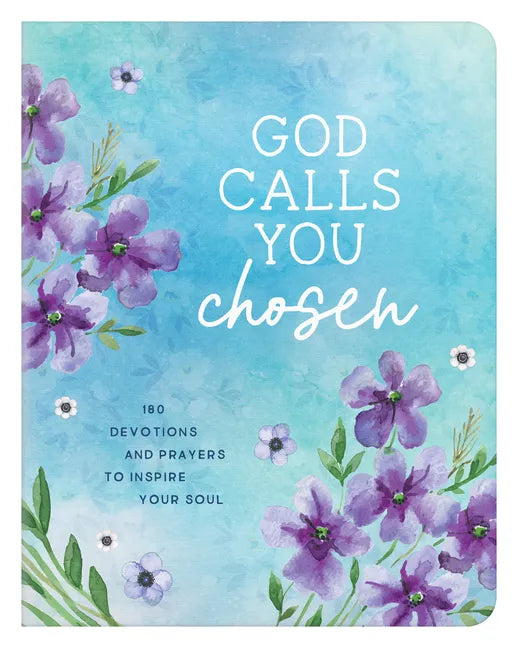 God Calls You Chosen: 180 Devotions and Prayers to Inspire Your Soul - Paperback