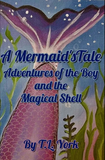 A Mermaid's Tale: Adventures of the Boy and the Magical Shell - Paperback