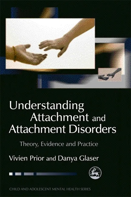 Understanding Attachment and Attachment Disorders: Theory, Evidence and Practice - Paperback