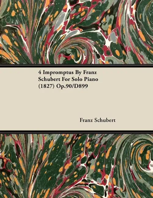 4 Impromptus By Franz Schubert For Solo Piano (1827) Op.90/D899 - Paperback