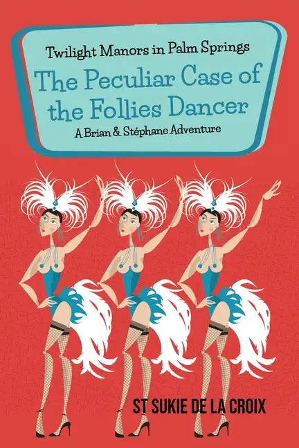 Twilight Manors in Palm Springs: The Peculiar Case of the Follies Dancer - Paperback