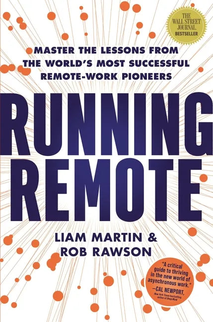 Running Remote: Master the Lessons from the World's Most Successful Remote-Work Pioneers - Hardcover
