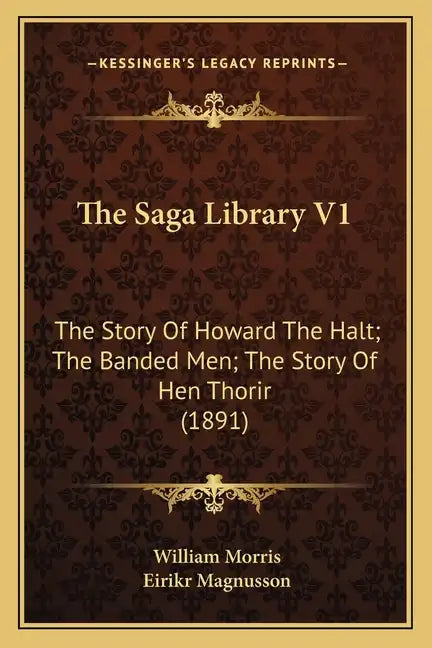 The Saga Library V1: The Story Of Howard The Halt; The Banded Men; The Story Of Hen Thorir (1891) - Paperback