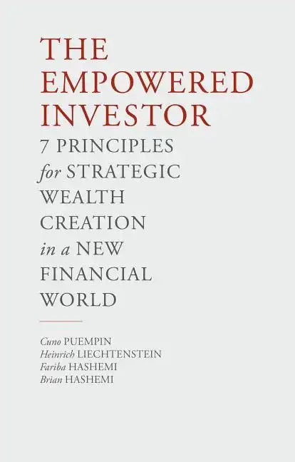 The Empowered Investor: 7 Principles for Strategic Wealth Creation in a New Financial World - Hardcover
