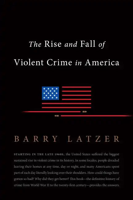 The Rise and Fall of Violent Crime in America - Paperback