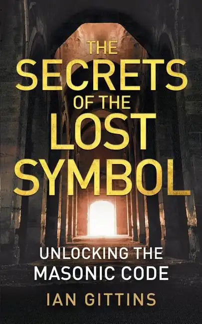 The Secrets of the Lost Symbol: Unlocking the Masonic Code - Paperback