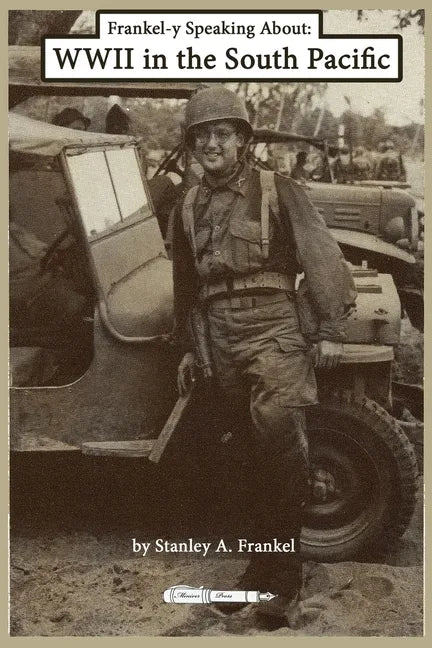 Frankel-y Speaking About WWII in the South Pacific - Paperback