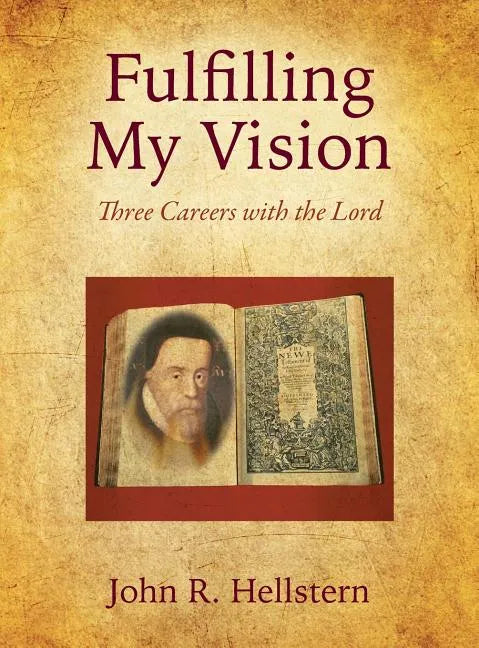Fulfilling My Vision: Three Careers with the Lord - Hardcover