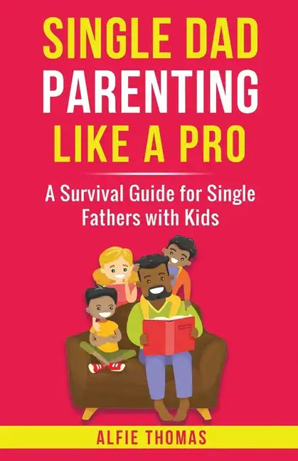 Single Dad Parenting Like a Pro - Paperback
