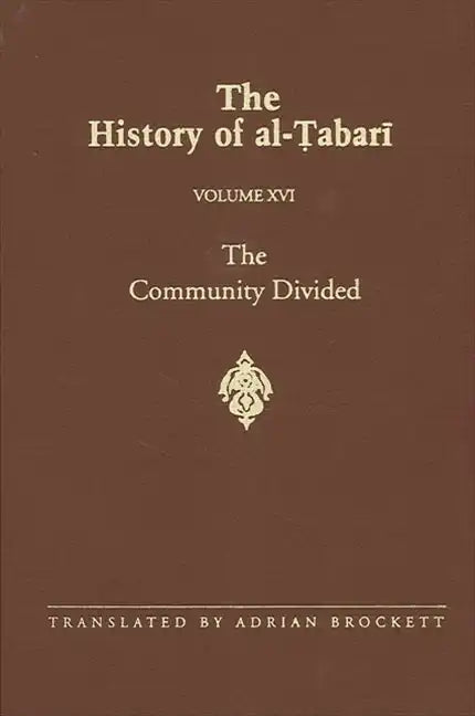 The History of al-Ṭabarī Vol. 16: The Community Divided: The Caliphate of ʿAlī I A.D. 656-657/A.H. 35-36 - Paperback